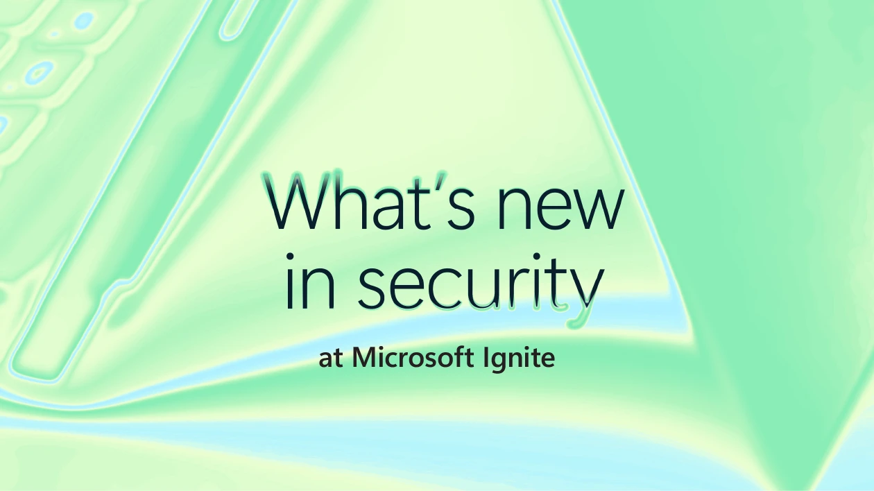 Whats new in security at Microsoft Ignite